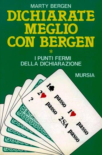 Dichiarate meglio con Bergen. Vol. 1: I punti fermi della dichiarazione - Marty Bergen - Libro Mursia 2022, I giochi. Bridge | Libraccio.it