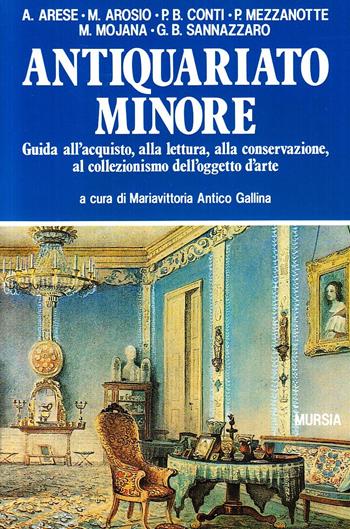Antiquariato minore. Guida all'acquisto, alla lettura, alla conservazione, al collezionismo dell'oggetto d'arte. Ediz. illustrata  - Libro Mursia 2022, Il Bivio. Guide e manuali | Libraccio.it