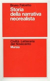 Storia della narrativa neorealista - Bruno Falcetto - Libro Mursia 1992, Civiltà lett. del '900. Sez. italiana | Libraccio.it