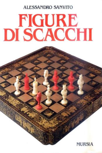 Figure di scacchi - Alessandro Sanvito - Libro Mursia 2022, Libri strenna | Libraccio.it