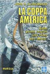 La coppa America. Dalle prime regate alla sfida del «Moro»