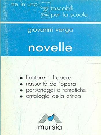 Novelle - Giovanni Verga - Libro Ugo Mursia Editore, Tre in uno. Tascabili per la scuola sup. | Libraccio.it