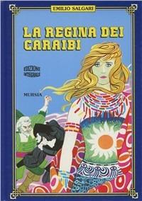 La regina dei Caraibi - Emilio Salgari - Libro Ugo Mursia Editore 2014, Salgariana | Libraccio.it