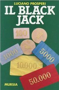 Il black jack - Luciano Prosperi - Libro Ugo Mursia Editore 1993, I giochi. Giochi vari | Libraccio.it