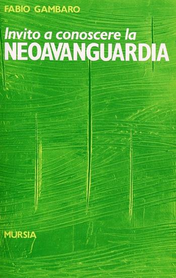 Invito a conoscere la neoavanguardia - Fabio Gambaro - Libro Mursia 2022, Invito a conoscere | Libraccio.it