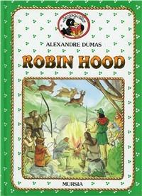 Robin Hood - Alexandre Dumas - Libro Mursia 2022, Beccogiallo profumato. I class. bambini | Libraccio.it