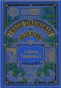 L'agenzia Thompson & c. - Jules Verne - Libro Mursia 2014, Corticelli-Hetzel | Libraccio.it