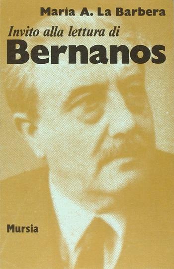 Invito alla lettura di Georges Bernanos - Maria Antonietta La Barbera - Libro Mursia 2022, Invito alla lettura. Sezione straniera | Libraccio.it