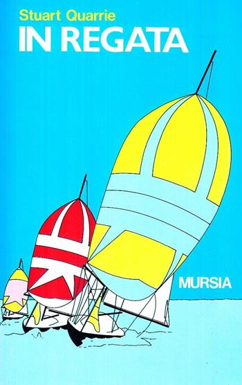 In regata - Stuart Quarrie - Libro Mursia 2022, Biblioteca del mare. Tascabili del mare | Libraccio.it