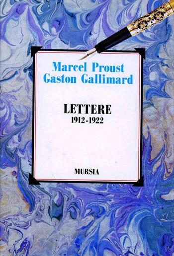 Lettere (1912-1922) - Marcel Proust, Gaston Gallimard - Libro Mursia 2022, Primapersona | Libraccio.it