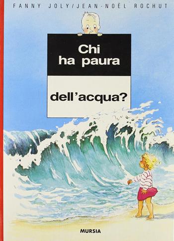Chi ha paura dell'acqua? - Fanny Joly, J. Noël Rochut - Libro Ugo Mursia Editore, Minimondo | Libraccio.it