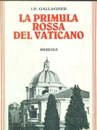 La primula rossa del Vaticano - J. P. Gallagher - Libro Mursia 2022, Grande universale Mursia.Testimonianze | Libraccio.it