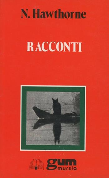 Racconti - Nathaniel Hawthorne - Libro Mursia 2022, Grande Universale Mursia. Letture | Libraccio.it