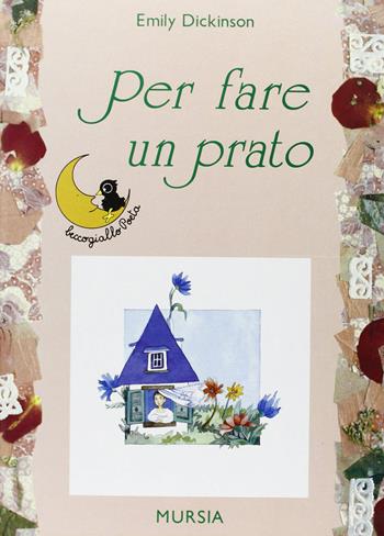 Per fare un prato - Emily Dickinson - Libro Mursia 2022, Questo nostro mondo | Libraccio.it