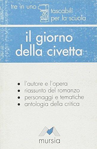 Il giorno della civetta. L'autore, l'opera. Riassunto del romanzo. Personaggi e tematiche. Antologia della critica - Leonardo Sciascia - Libro Mursia 1994, Tre in uno | Libraccio.it