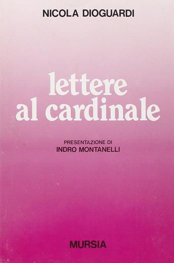 Lettere al cardinale - Nicola Dioguardi - Libro Mursia 2022, Ricerche, interventi | Libraccio.it