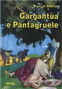 Gargantua e Pantagruele - François Rabelais - Libro Ugo Mursia Editore 1994, Corticelli. Opere di vari autori | Libraccio.it