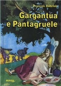 Gargantua e Pantagruele - François Rabelais - Libro Mursia 2012, Corticelli. Opere di vari autori | Libraccio.it