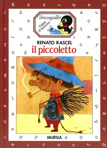 Il piccoletto - Renato Rascel - Libro Mursia 1994, Beccogiallo profumato. Fiabe d'autore | Libraccio.it