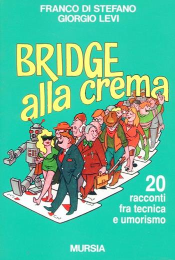 Bridge alla crema - Franco Di Stefano, Giorgio Levi - Libro Mursia 1994, I giochi. Bridge | Libraccio.it