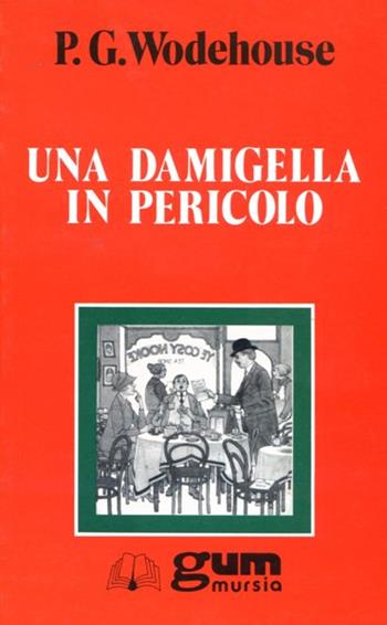 Una damigella in pericolo - Pelham G. Wodehouse - Libro Mursia 1994, Grande Universale Mursia. Letture | Libraccio.it