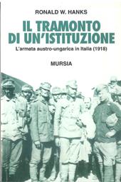 Il tramonto di un'istituzione. L'armata austro-ungarica in Italia (1918)