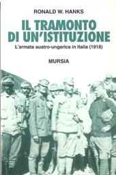 Il tramonto di un'istituzione. L'armata austro-ungarica in Italia (1918)