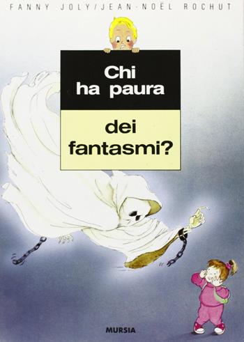 Chi ha paura dei fantasmi? - Fanny Joly, J. Noël Rochut - Libro Mursia 2022, Minimondo | Libraccio.it