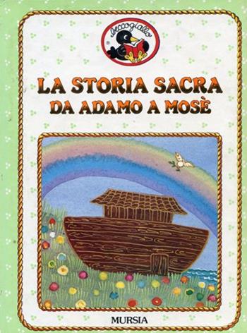 La storia sacra da Adamo a Mosè - Rossana Guarnieri - Libro Mursia 2022, Beccogiallo profumato. I class. bambini | Libraccio.it