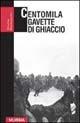 Centomila gavette di ghiaccio - Giulio Bedeschi - Libro Mursia 1994, Grande universale Mursia.Testimonianze | Libraccio.it