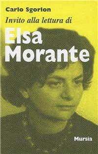 Invito alla lettura di Elsa Morante - Carlo Sgorlon - Libro Ugo Mursia Editore 1994, Invito alla lettura. Sezione italiana | Libraccio.it