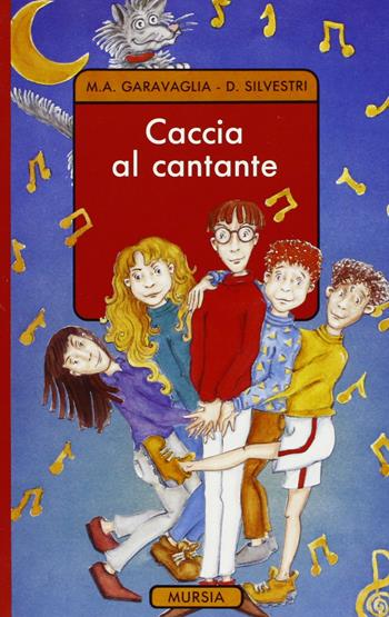 Caccia al cantante - M. Adele Garavaglia, Daniela Silvestri - Libro Ugo Mursia Editore 1995, Corticelli. Tascabili | Libraccio.it