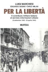 Per la libertà. Il contributo militare italiano al servizio informazioni alleato (dall'8 settembre 1943 al 25 aprile 1945)