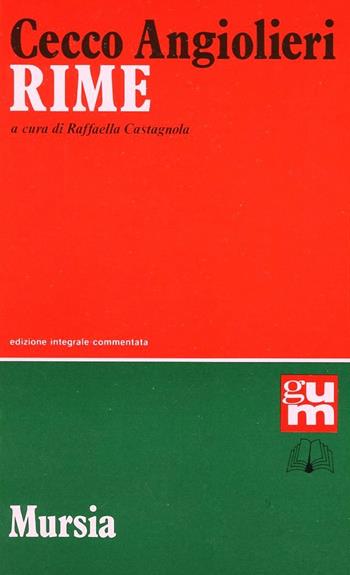 Rime - Cecco Angiolieri - Libro Ugo Mursia Editore 2016, Grande Universale Mursia | Libraccio.it