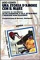 Una storia d'amore con il mare. Viaggio in solitario su un gommone a vela attraverso i quarant'anni ruggenti - Ugo Conti - Libro Mursia 1995, Biblioteca del mare. Crociere regate | Libraccio.it