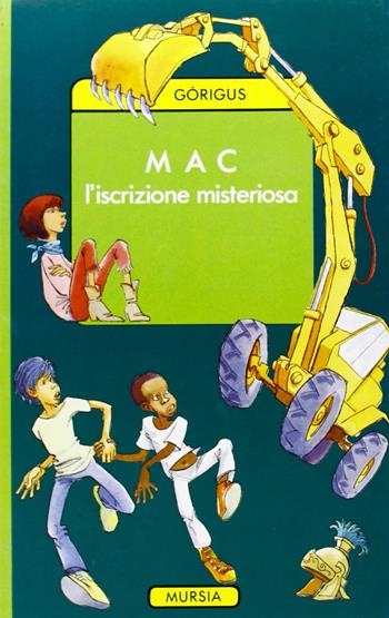 Mac. L'iscrizione misteriosa - Gòrigus - Libro Mursia 2014, Corticelli. Tascabili | Libraccio.it