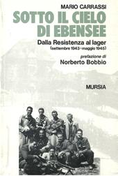 Sotto il cielo di Ebensee. Dalla Resistenza al lager (settembre 1943-maggio 1945)