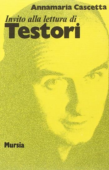 Invito alla lettura di Giovanni Testori - Annamaria Cascetta - Libro Mursia 2022, Invito alla lettura. Sezione italiana | Libraccio.it