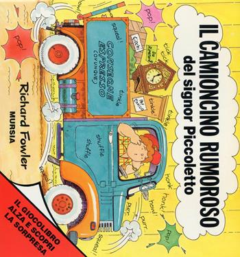 Il camioncino rumoroso del signor Piccoletto - Richard Fowler - Libro Ugo Mursia Editore 1996, Il giocolibro | Libraccio.it