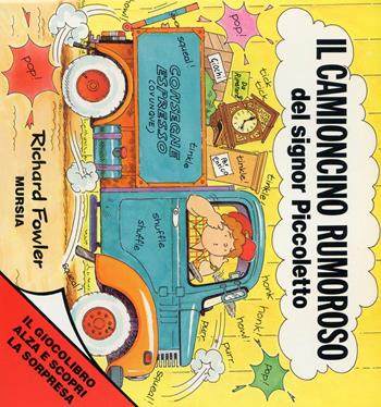 Il camioncino rumoroso del signor Piccoletto - Richard Fowler - Libro Mursia 2022, Il giocolibro | Libraccio.it