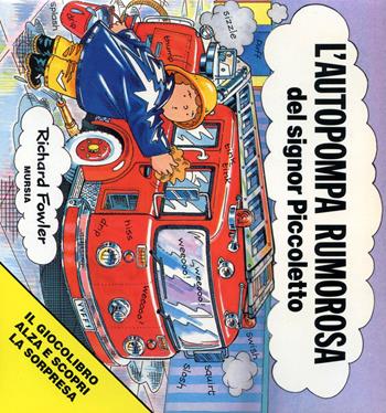 L' autopompa rumorosa del signor Piccoletto - Richard Fowler - Libro Ugo Mursia Editore 1996, Il giocolibro | Libraccio.it
