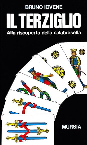 Il terziglio. Alla scoperta della calabresella - Bruno Iovene - Libro Ugo Mursia Editore 1996, I giochi. Giochi vari | Libraccio.it