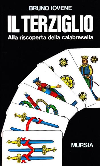 Il terziglio. Alla scoperta della calabresella - Bruno Iovene - Libro Mursia 2022, I giochi. Giochi vari | Libraccio.it