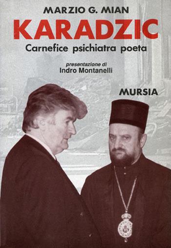 Karadzic. Carnefice psichiatra poeta - Marzio G. Mian - Libro Ugo Mursia Editore 1996, Fatti, testimonianze, reportage | Libraccio.it