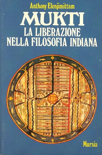 Mukti. La liberazione nella filosofia indiana - Anthony Elenjimittam - Libro Ugo Mursia Editore 1996, Biblioteca esoterica | Libraccio.it