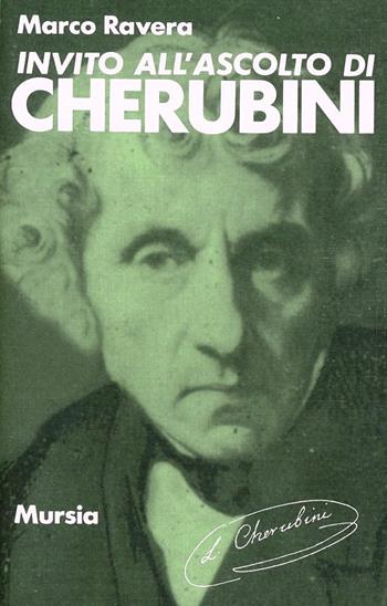 Invito all'ascolto di Cherubini - Marco Ravera - Libro Mursia 1996, Invito all'ascolto | Libraccio.it