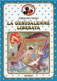 La Gerusalemme liberata - Torquato Tasso - Libro Mursia 1996, Beccogiallo profumato. I class. bambini | Libraccio.it