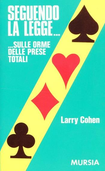 Seguendo la legge... Sulle orme delle prese totali - Larry Cohen - Libro Mursia 2022, I giochi. Bridge | Libraccio.it
