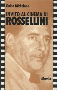 Invito al cinema di Rossellini - Guido Michelone - Libro Ugo Mursia Editore 1996, Invito al cinema | Libraccio.it