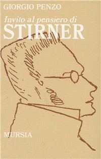 Invito al pensiero di Stirner - Giorgio Penzo - Libro Ugo Mursia Editore 1996, Invito al pensiero | Libraccio.it